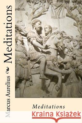 Meditations Marcus Aurelius Marcus Aurelius Paula Benitez 9781540838223 Createspace Independent Publishing Platform