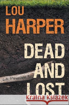 Dead and Lost Lou Harper 9781540839169 Createspace Independent Publishing Platform