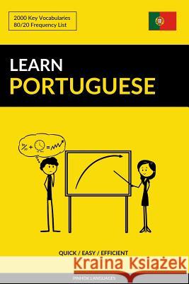 Learn Portuguese - Quick / Easy / Efficient: 2000 Key Vocabularies Pinhok Languages 9781540839329 Createspace Independent Publishing Platform