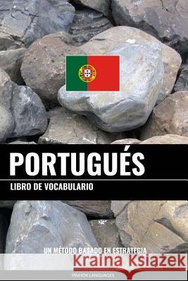 Libro de Vocabulario Portugués: Un Método Basado en Estrategia Pinhok Languages 9781540839701 Createspace Independent Publishing Platform