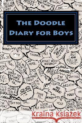 The Doodle Diary for Boys Art Journaling Sketchbooks 9781540841148 Createspace Independent Publishing Platform