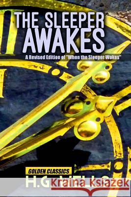 The Sleeper Awakes H. G. Wells Success Oceo 9781540841278 Createspace Independent Publishing Platform