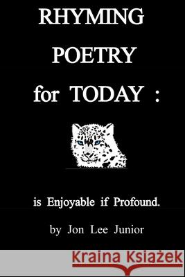 RHYMING POETRY for TODAY: is Enjoyable if Profound Junior, Jon Lee 9781540841919 Createspace Independent Publishing Platform