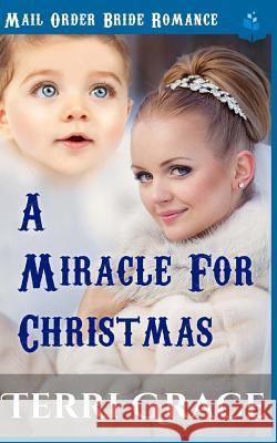 A Miracle for Christmas Terri Grace 9781540842701 Createspace Independent Publishing Platform