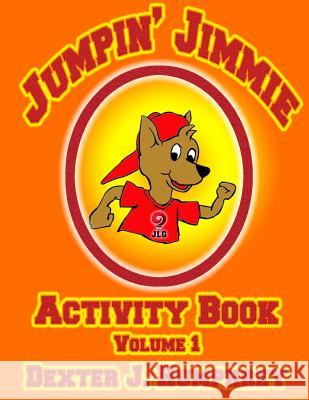 Jumpin' Jimmie Activity Book volume 1 [FINAL 2016] Humphrey, Dexter J. 9781540844071 Createspace Independent Publishing Platform