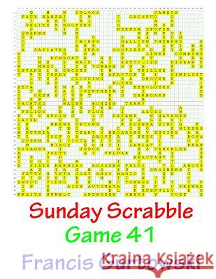 Sunday Scrabble Game 41 MR Francis Gurtowski 9781540844880 Createspace Independent Publishing Platform