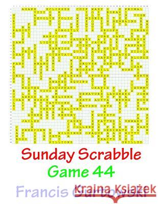 Sunday Scrabble Game 44 MR Francis Gurtowski 9781540845016 Createspace Independent Publishing Platform