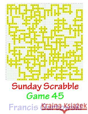 Sunday Scrabble Game 45 MR Francis Gurtowski 9781540845054 Createspace Independent Publishing Platform