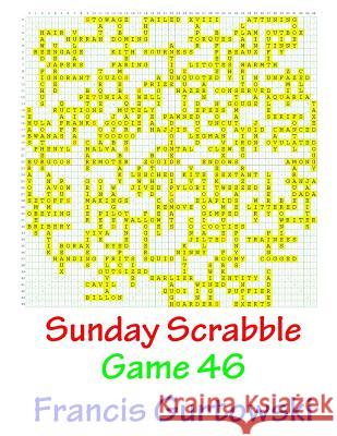 Sunday Scrabble Game 46 MR Francis Gurtowski 9781540845108 Createspace Independent Publishing Platform