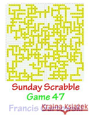 Sunday Scrabble Game 47 MR Francis Gurtowski 9781540845122 Createspace Independent Publishing Platform