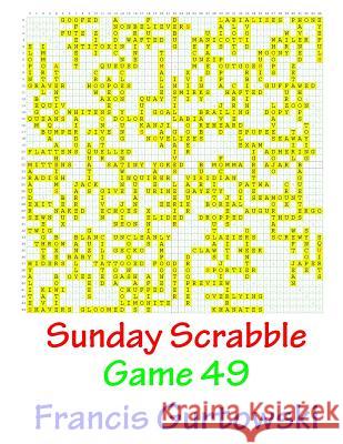 Sunday Scrabble Game 49 MR Francis Gurtowski 9781540845184 Createspace Independent Publishing Platform