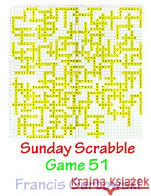Sunday Scrabble Game 51 MR Francis Gurtowski 9781540845221 Createspace Independent Publishing Platform