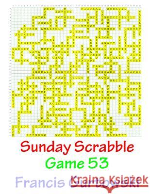 Sunday Scrabble Game 53 MR Francis Gurtowski 9781540845306 Createspace Independent Publishing Platform