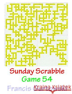 Sunday Scrabble Game 54 MR Francis Gurtowski 9781540845337 Createspace Independent Publishing Platform