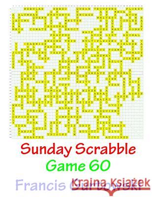Sunday Scrabble Game 60 MR Francis Gurtowski 9781540845641 Createspace Independent Publishing Platform
