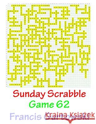 Sunday Scrabble Game 62 MR Francis Gurtowski 9781540845931 Createspace Independent Publishing Platform