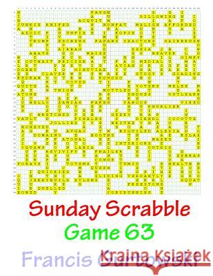 Sunday Scrabble Game 63 MR Francis Gurtowski 9781540845962 Createspace Independent Publishing Platform