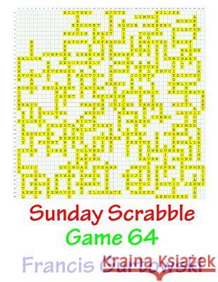 Sunday Scrabble Game 64 MR Francis Gurtowski 9781540845986 Createspace Independent Publishing Platform