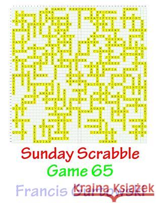 Sunday Scrabble Game 65 MR Francis Gurtowski 9781540846075 Createspace Independent Publishing Platform