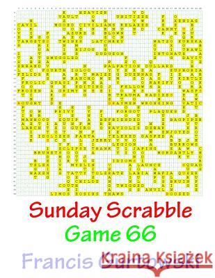 Sunday Scrabble Game 66 MR Francis Gurtowski 9781540846143 Createspace Independent Publishing Platform