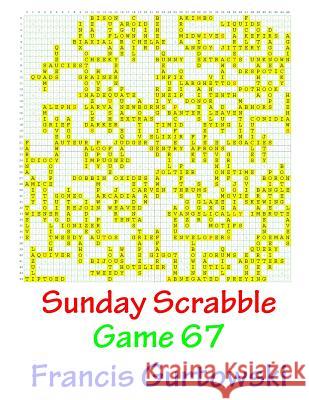 Sunday Scrabble Game 67 MR Francis Gurtowski 9781540846242 Createspace Independent Publishing Platform