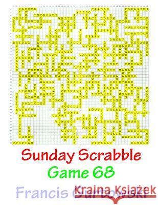 Sunday Scrabble Game 68 MR Francis Gurtowski 9781540846259 Createspace Independent Publishing Platform