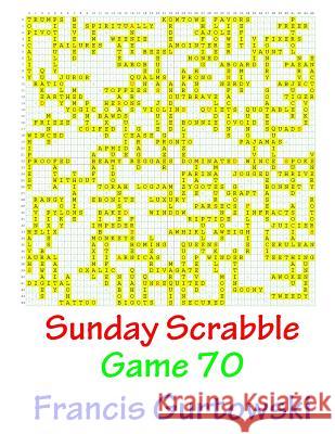 Sunday Scrabble Game 70 MR Francis Gurtowski 9781540846280 Createspace Independent Publishing Platform