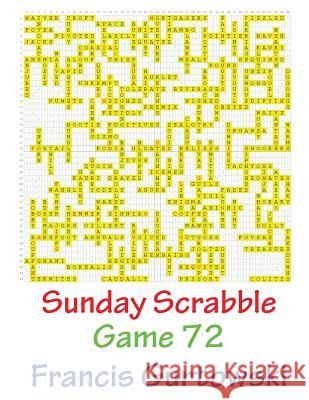 Sunday Scrabble Game 72 MR Francis Gurtowski 9781540846327 Createspace Independent Publishing Platform