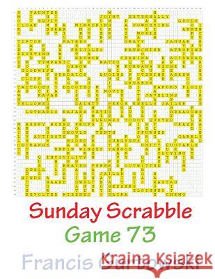 Sunday Scrabble Game 73 MR Francis Gurtowski 9781540846358 Createspace Independent Publishing Platform