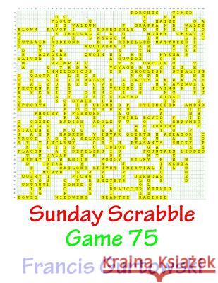 Sunday Scrabble Game 75 MR Francis Gurtowski 9781540846396 Createspace Independent Publishing Platform