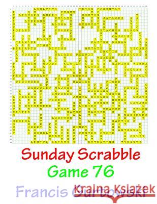 Sunday Scrabble Game 76 MR Francis Gurtowski 9781540846433 Createspace Independent Publishing Platform