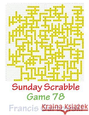 Sunday Scrabble Game 78 MR Francis Gurtowski 9781540846495 Createspace Independent Publishing Platform