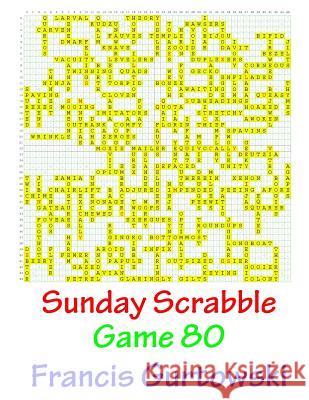 Sunday Scrabble Game 80 MR Francis Gurtowski 9781540846532 Createspace Independent Publishing Platform