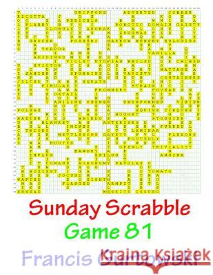 Sunday Scrabble Game 81 MR Francis Gurtowski 9781540846969 Createspace Independent Publishing Platform