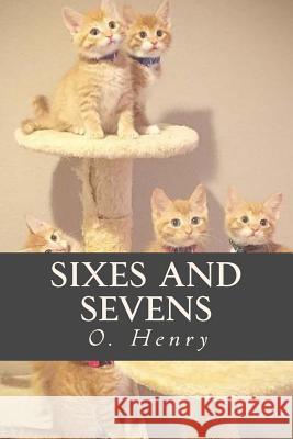 Sixes and Sevens O. Henry Ravell 9781540847201 Createspace Independent Publishing Platform