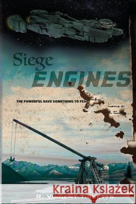 Siege Engines R. Vincent Tibbetts Tanya Besmehn Bezuki Creative Services 9781540848550
