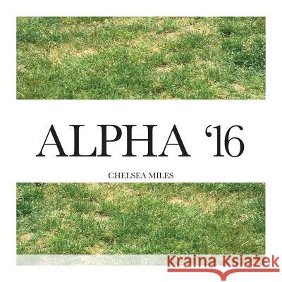 Alpha Chelsea L. Miles 9781540848673 Createspace Independent Publishing Platform