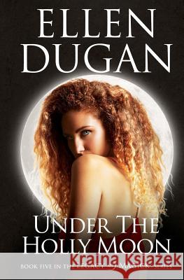 Under The Holly Moon Dugan, Ellen 9781540849557 Createspace Independent Publishing Platform