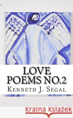 Love Poems No.2: A variety of rhymes for lovers. Segal, Kenneth J. 9781540850867 Createspace Independent Publishing Platform