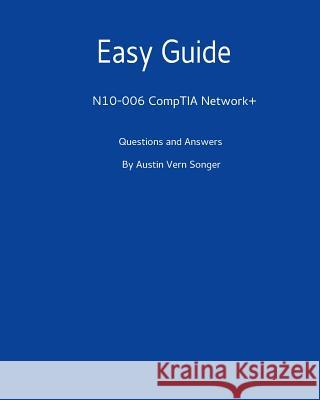 Easy Guide: N10-006 CompTIA Network+: Questions and Answers Songer, Austin Vern 9781540851376