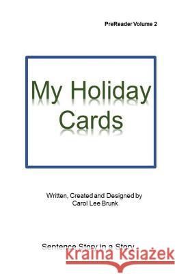 My Holiday Cards: My Holiday Cards Carol Lee Brunk Carol Lee Brunk 9781540852120 Createspace Independent Publishing Platform