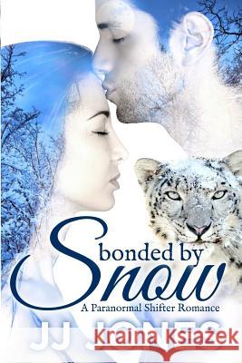 Bonded By Snow Jones, Jj 9781540853035 Createspace Independent Publishing Platform
