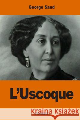 L'Uscoque George Sand 9781540853592 Createspace Independent Publishing Platform