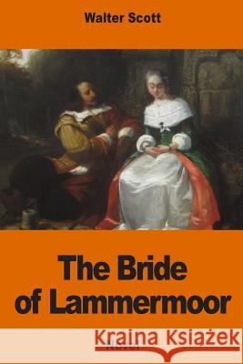The Bride of Lammermoor Walter Scott 9781540854452 Createspace Independent Publishing Platform