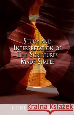 Study and Interpretation of The Scriptures Made Simple Daley, Robert E. 9781540854728