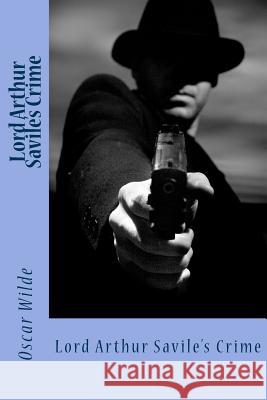 Lord Arthur Savile's Crime Oscar Wilde Sir Angels 9781540855176 Createspace Independent Publishing Platform