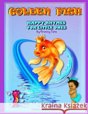 Golden Fish: Happy rhymes for little ones Martchenko, Tatiana 9781540856180