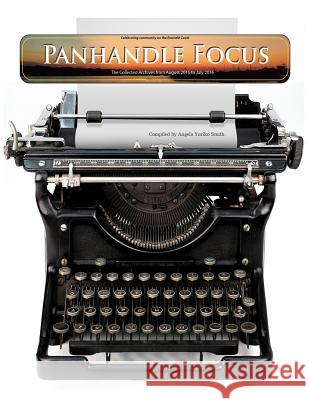 The Panhandle Focus Archives Angela Yuriko Smith 9781540857118 Createspace Independent Publishing Platform