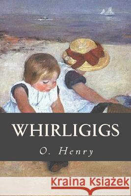 Whirligigs O. Henry Ravell 9781540857132 Createspace Independent Publishing Platform