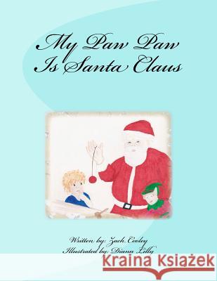 My Paw Paw Is Santa Claus Zach Cooley Diann Lilly 9781540857972 Createspace Independent Publishing Platform